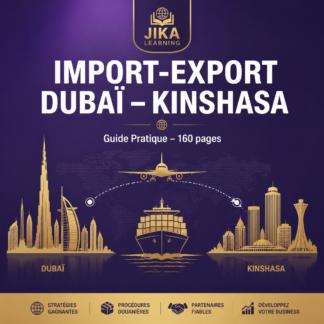 Import-Export Dubaï – Kinshasa : Guide Pratique (PDF)